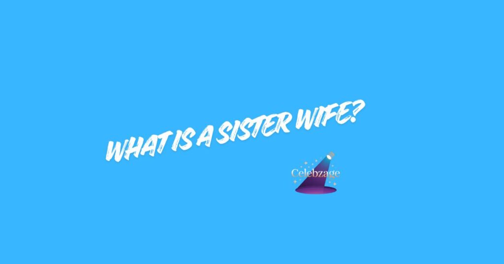 What-Is-a-Sister-Wife