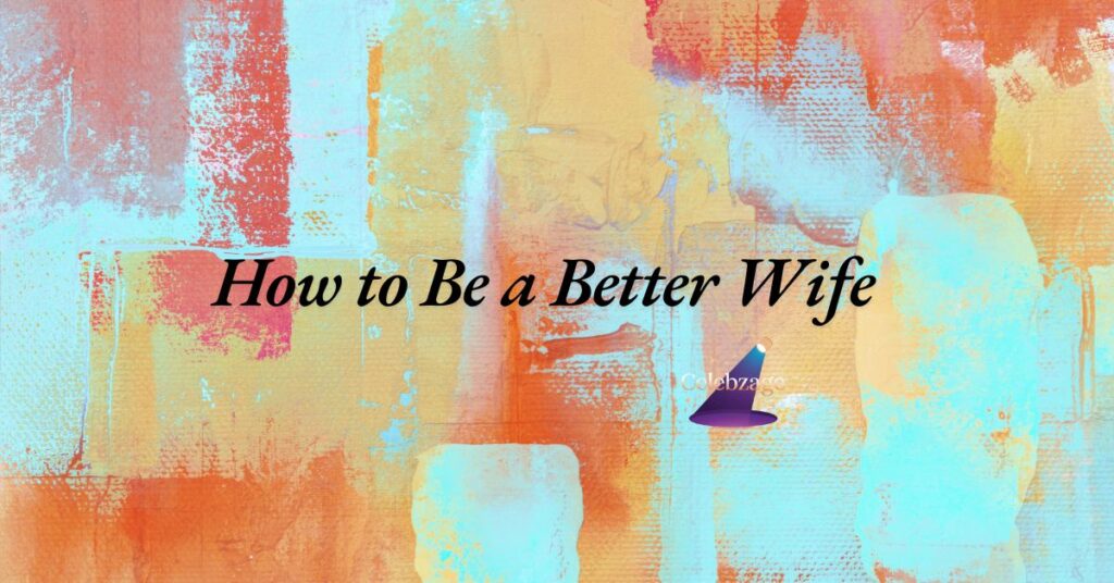 How-to-Be-a-Better-Wife-Top-Tips-for-2026