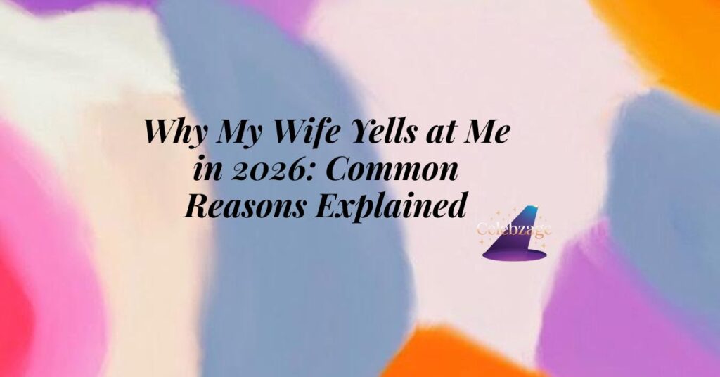 Why-My-Wife-Yells-at-Me-in-2026-Common-Reasons-Explained