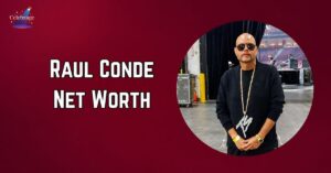 Raul-Conde-Net-Worth,-Biography-&-Death